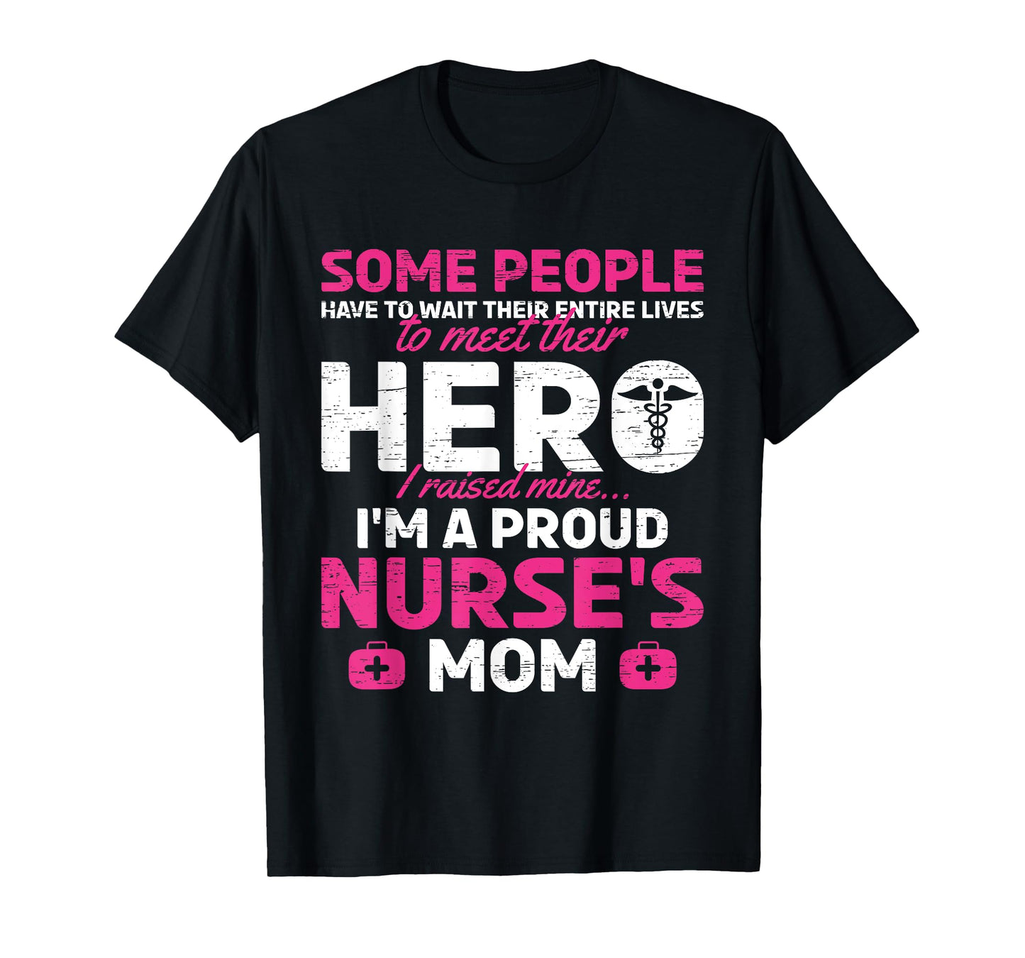 I Raised Mine I'm A Proud Nurse Mom Hero Stethoscope Nurse T-Shirt