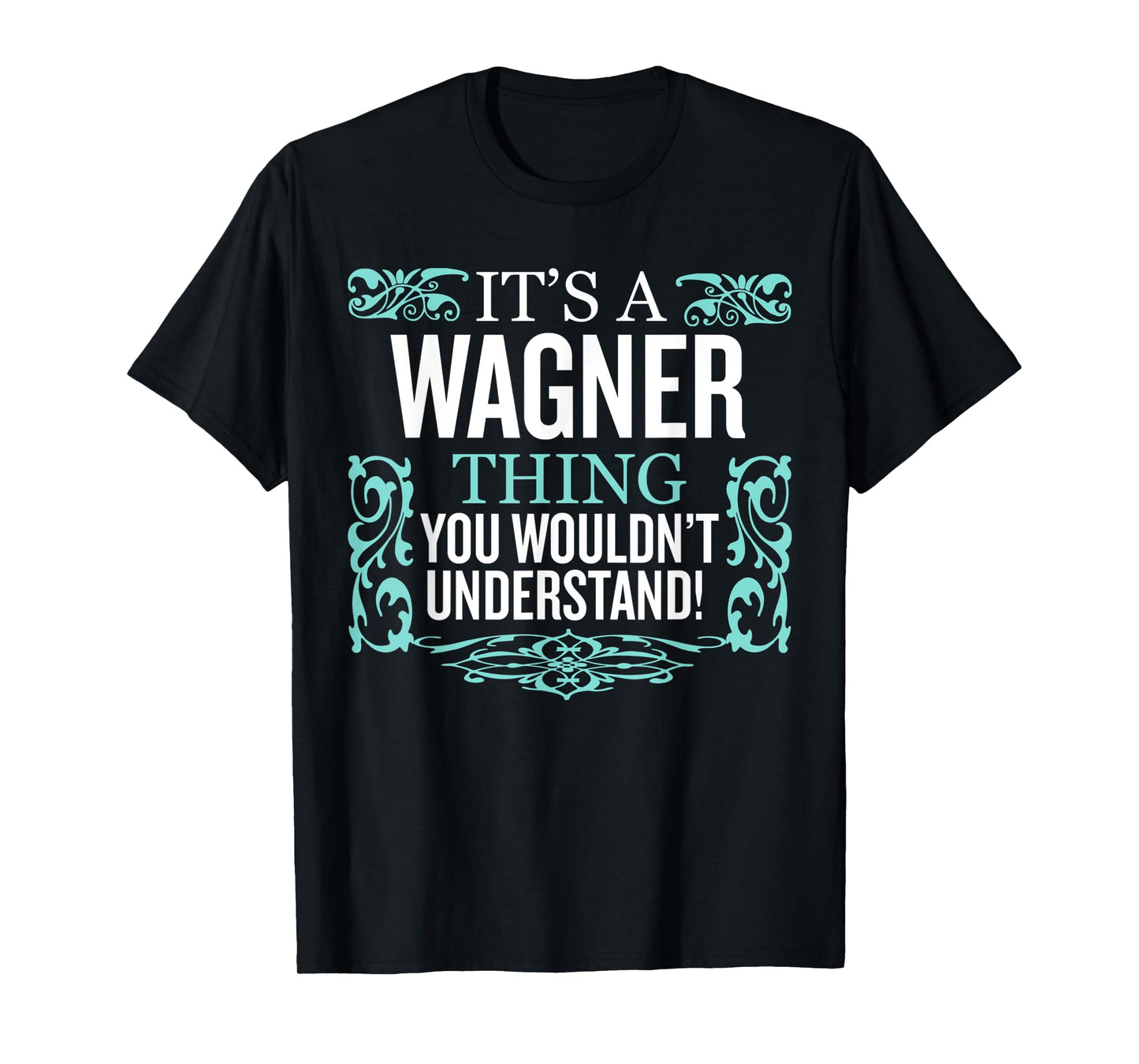 It's Wagner Thing You Wouldn't Understand Funny Men Women T-Shirt