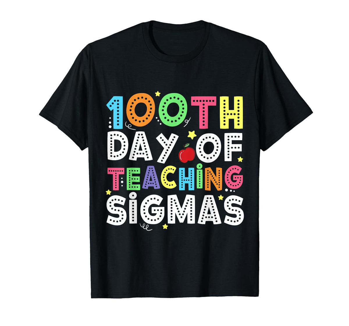 100 Days of School Shirts Teacher 100th Day Teaching Sigmas T-Shirt