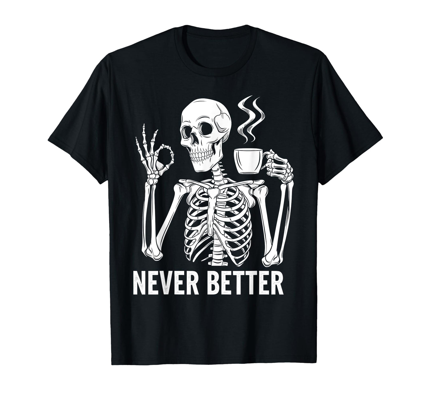 Halloween s For Women Never Better Skeleton Funny Skull T-Shirt