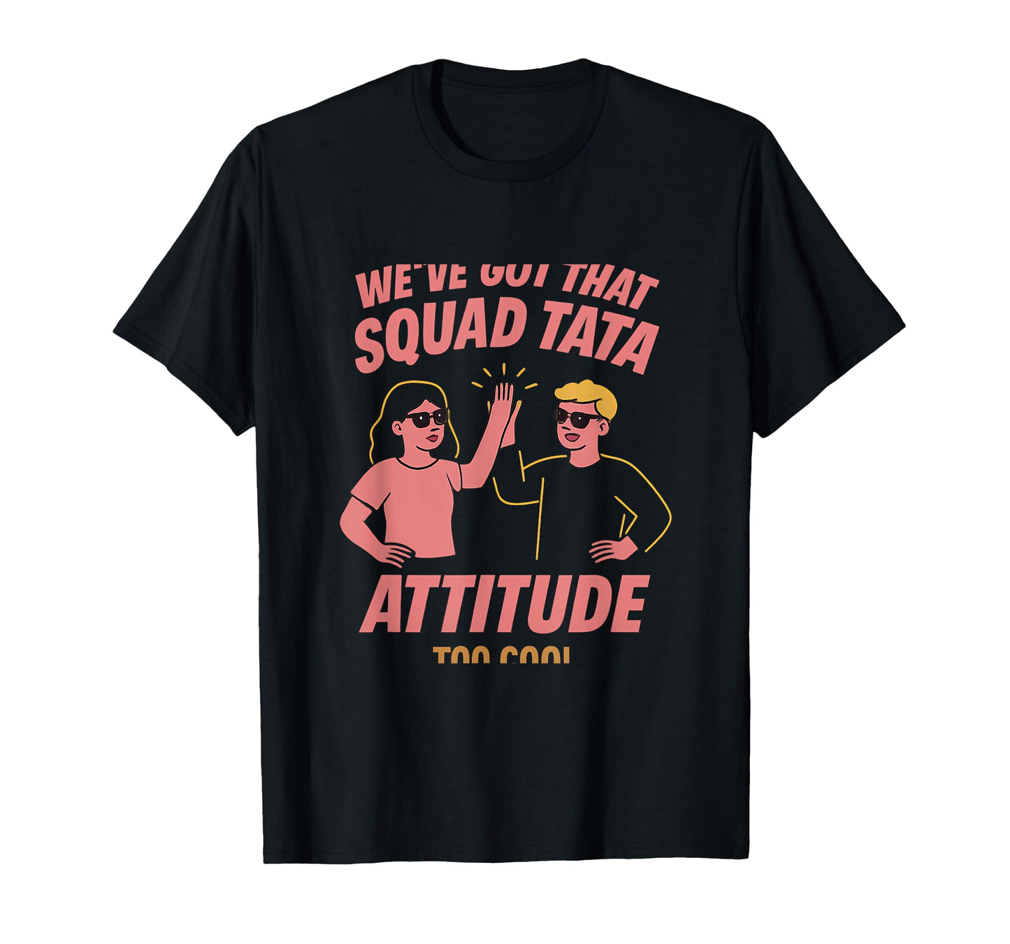 Squad Tata Attitude Bold High Five Graphic T-Shirt