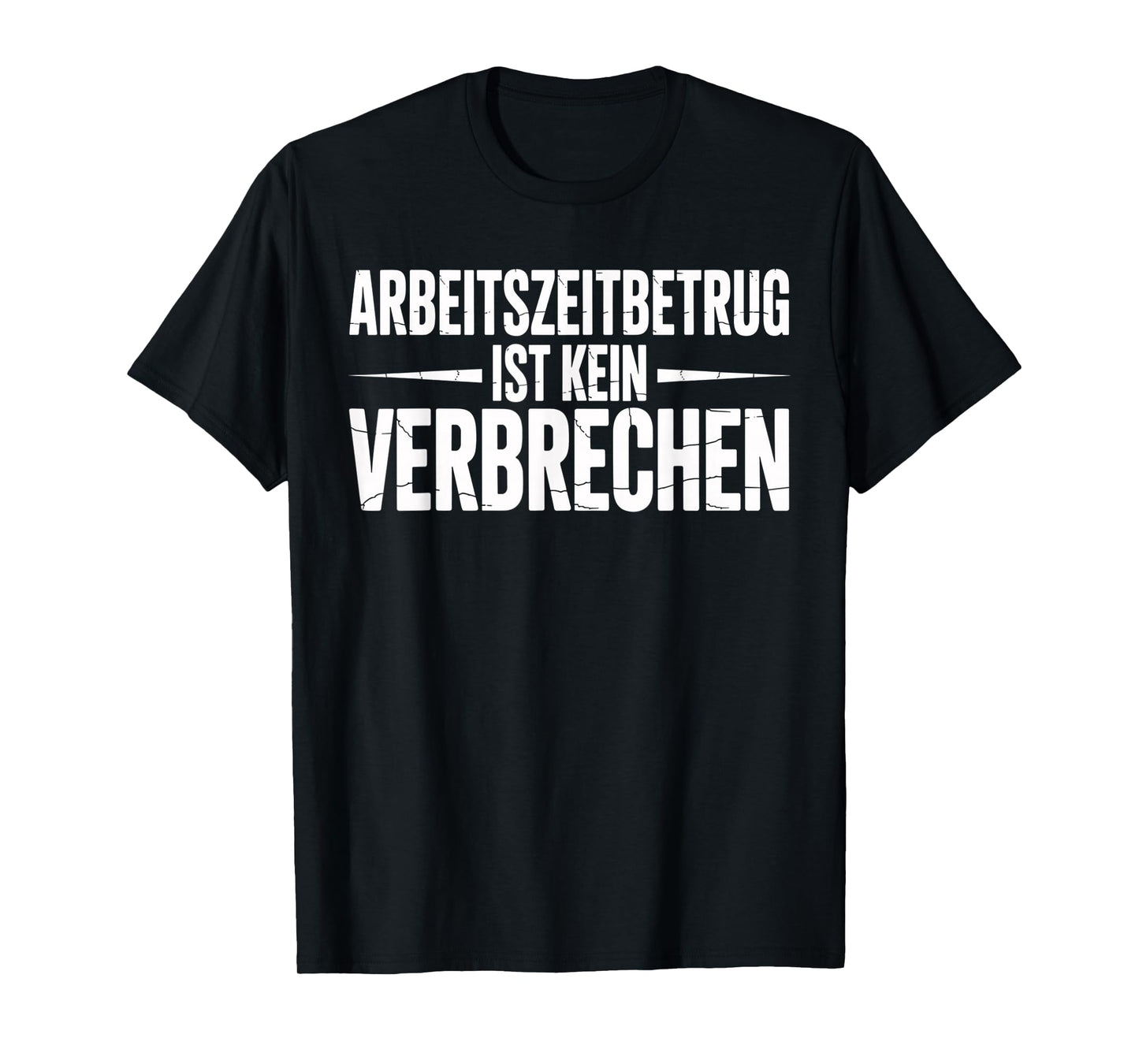 Arbeitszeitbetrug ist kein Verbrechen Funny Saying Office T-Shirt