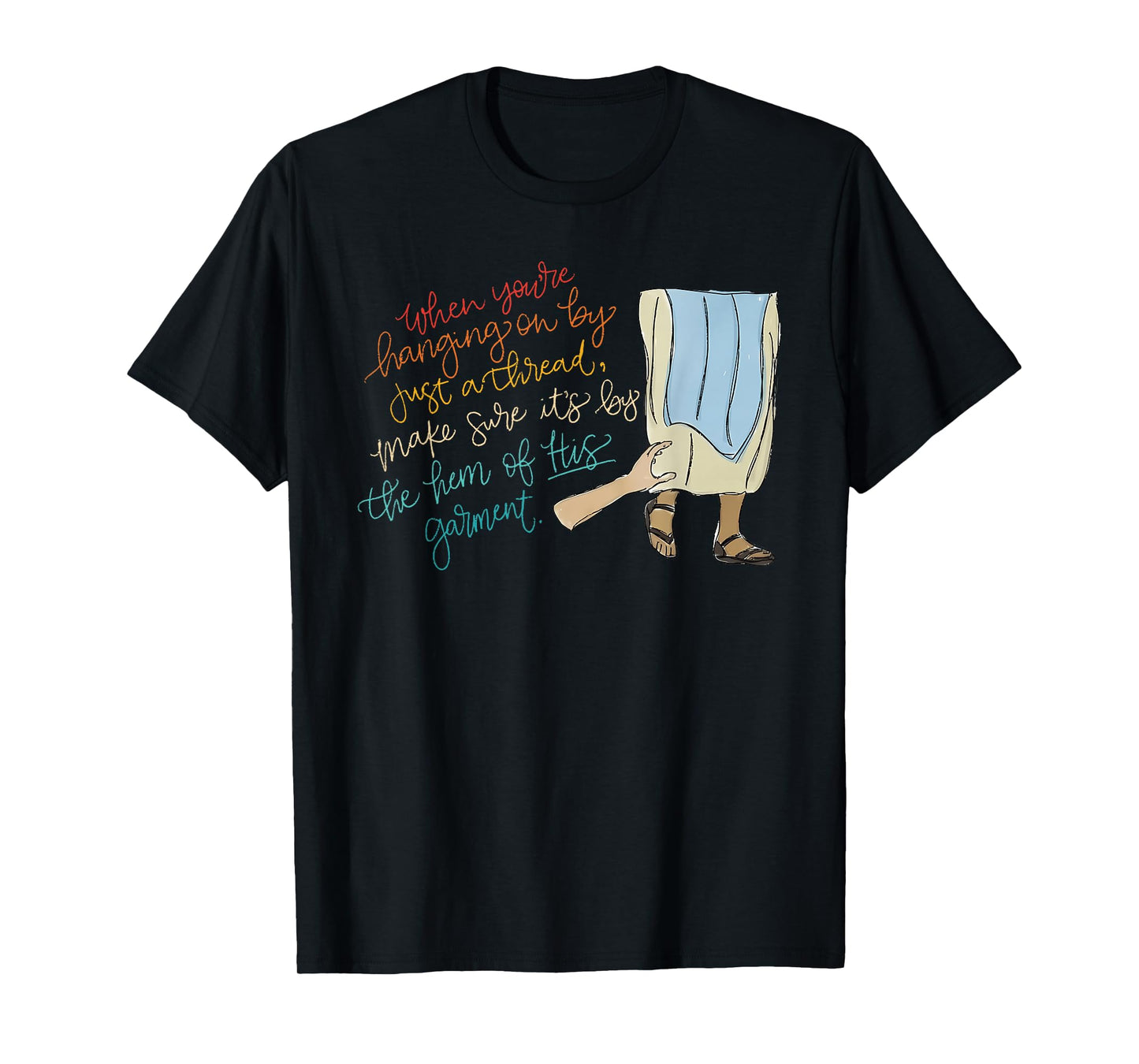 When You're Hanging On By Just A Thread Make Sure Design T-Shirt