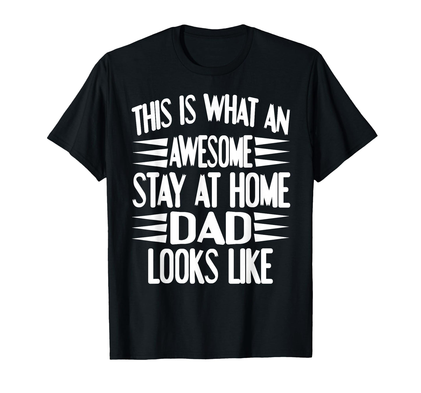 This is What an Awesome Stay at Home Dad Looks Like T-Shirt