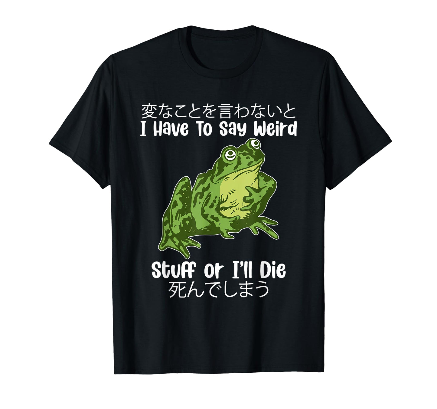 I Have To Say Weird Stuff or I'll D!e T-Shirt