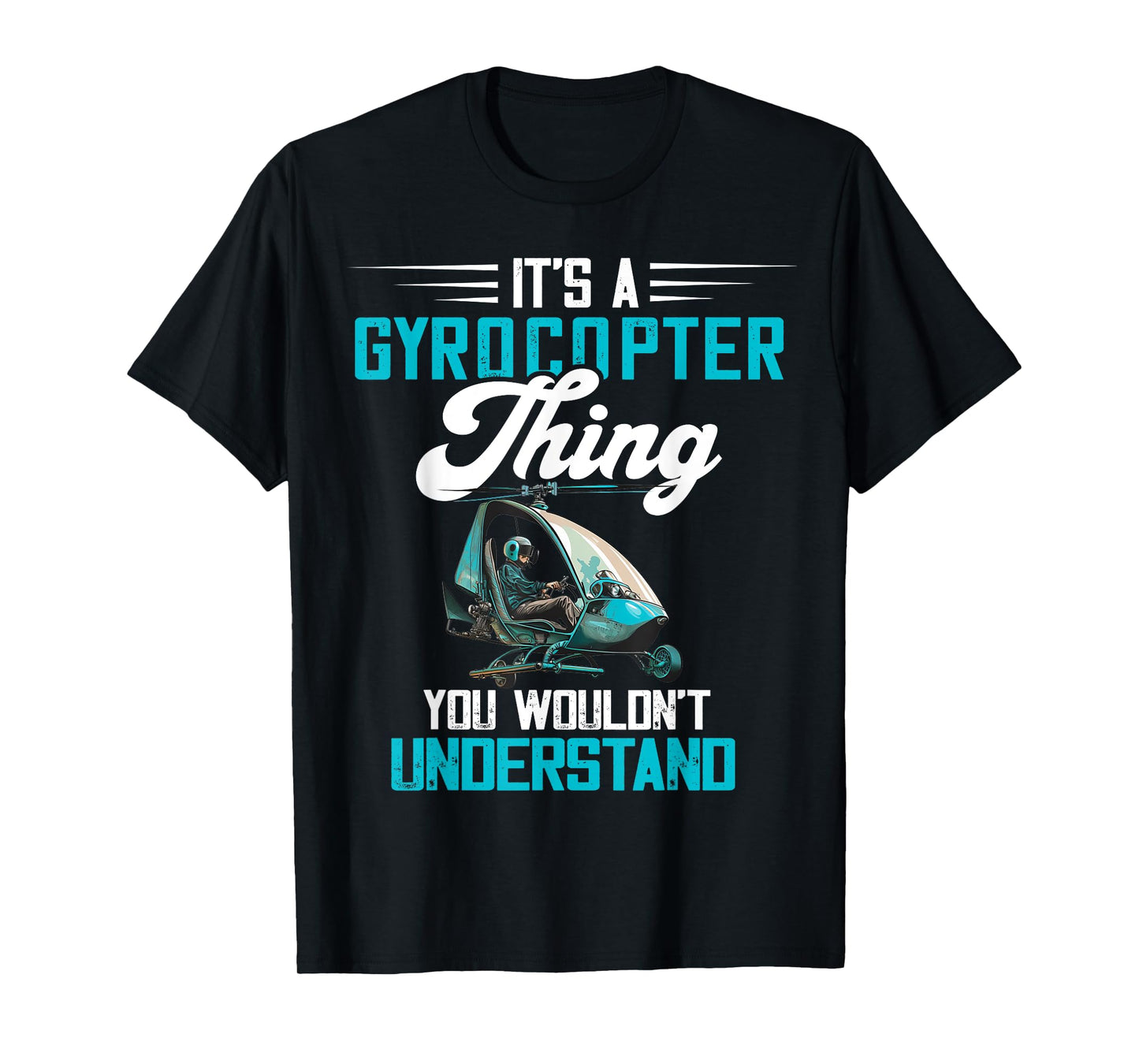 Gyrocopter Thing Gyroplane Autogyro Gyrocopter Pilot T-Shirt