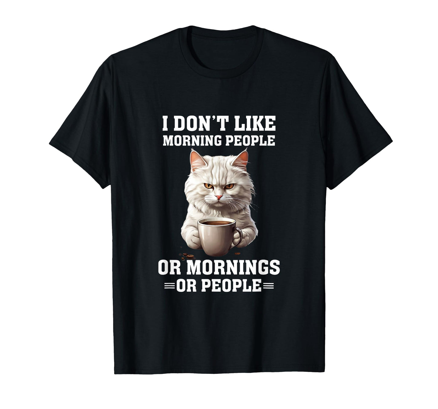 I Don't Like Morning People Funny Cat Coffee Lover T-Shirt