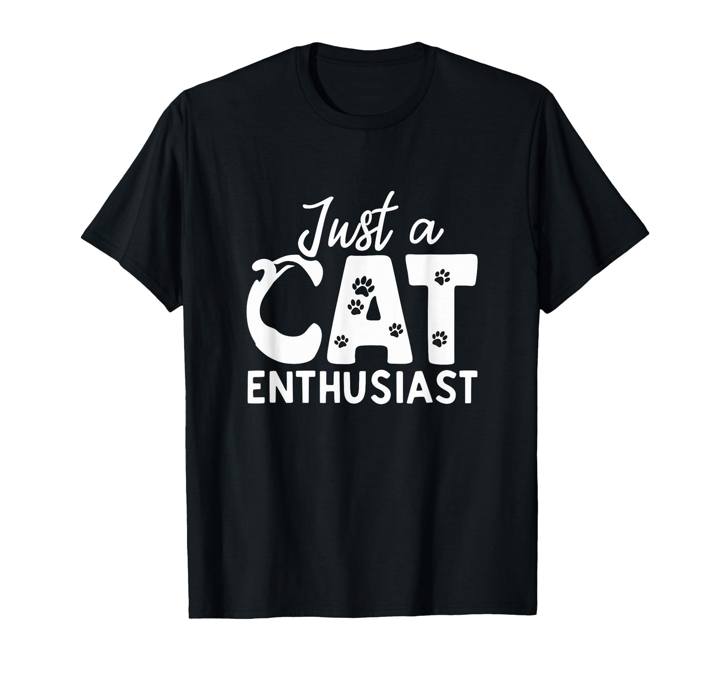 Just A Cat Enthusiast Feline Lover Animal Obsessed T-Shirt