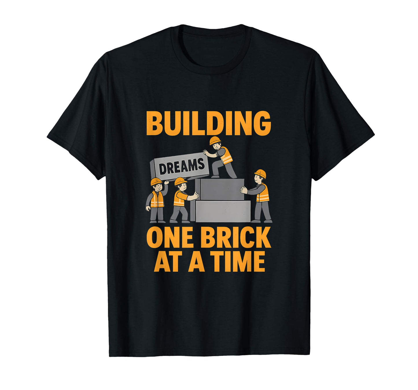 Dream Team Construction Graphic Building Dreams T-Shirt