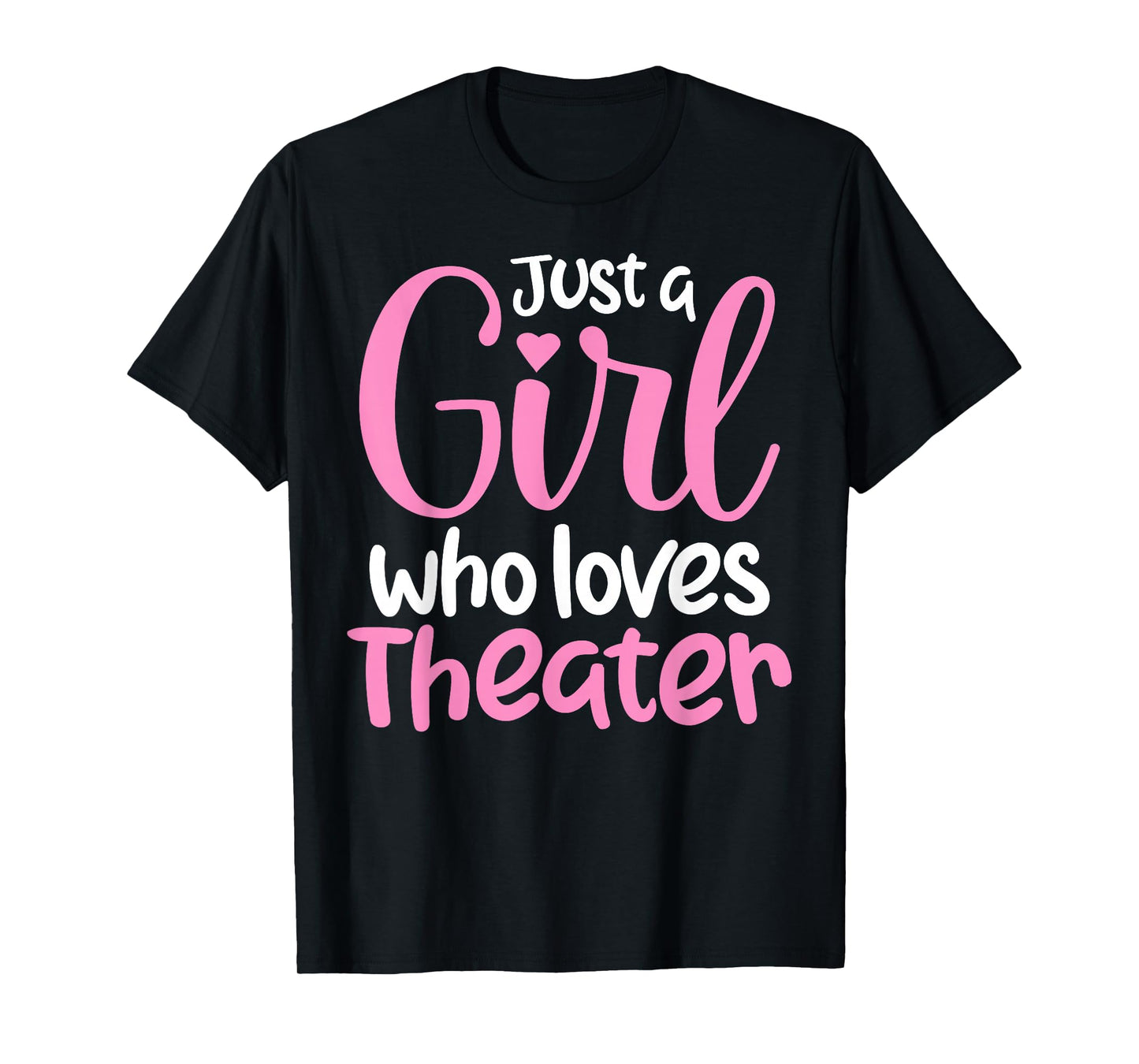Just A Girl Who Loves Theater Funny Theatre Kids Nerd T-Shirt