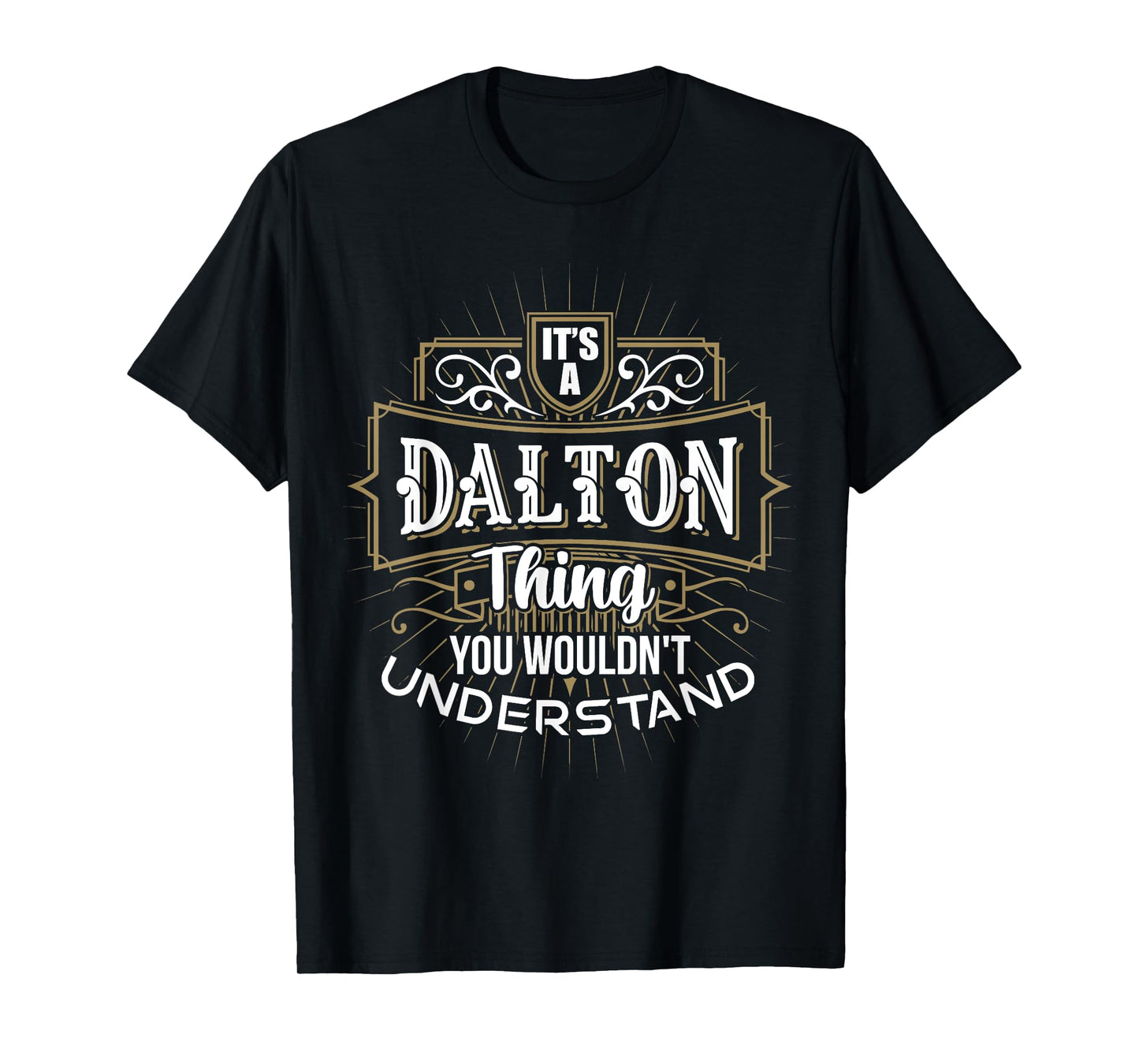 It's a DALTON Thing you wouldn't understand First Name T-Shirt