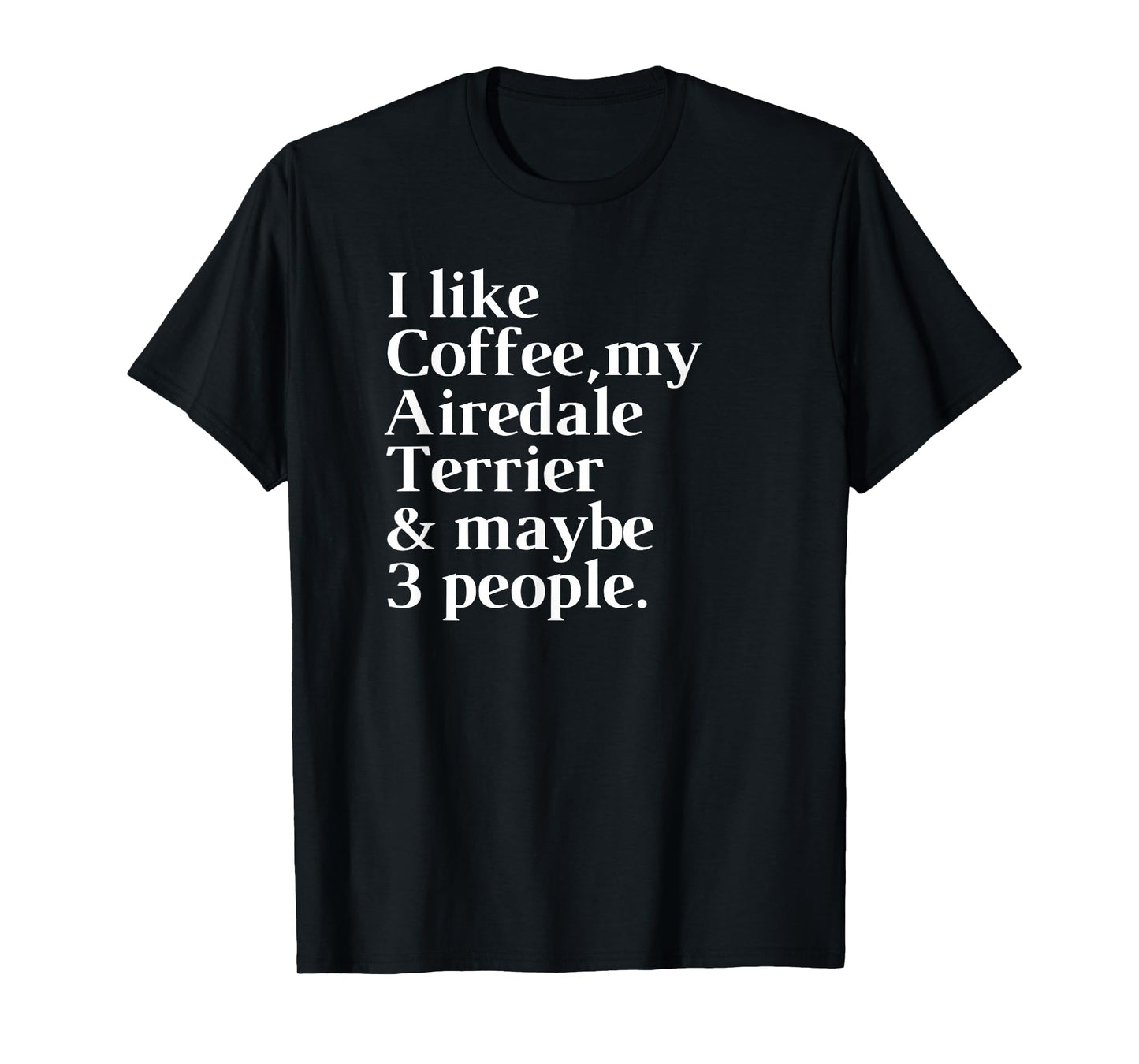 Airedale Terrier Funny Dog Owner Coffee Lover Gift Women Men T-Shirt