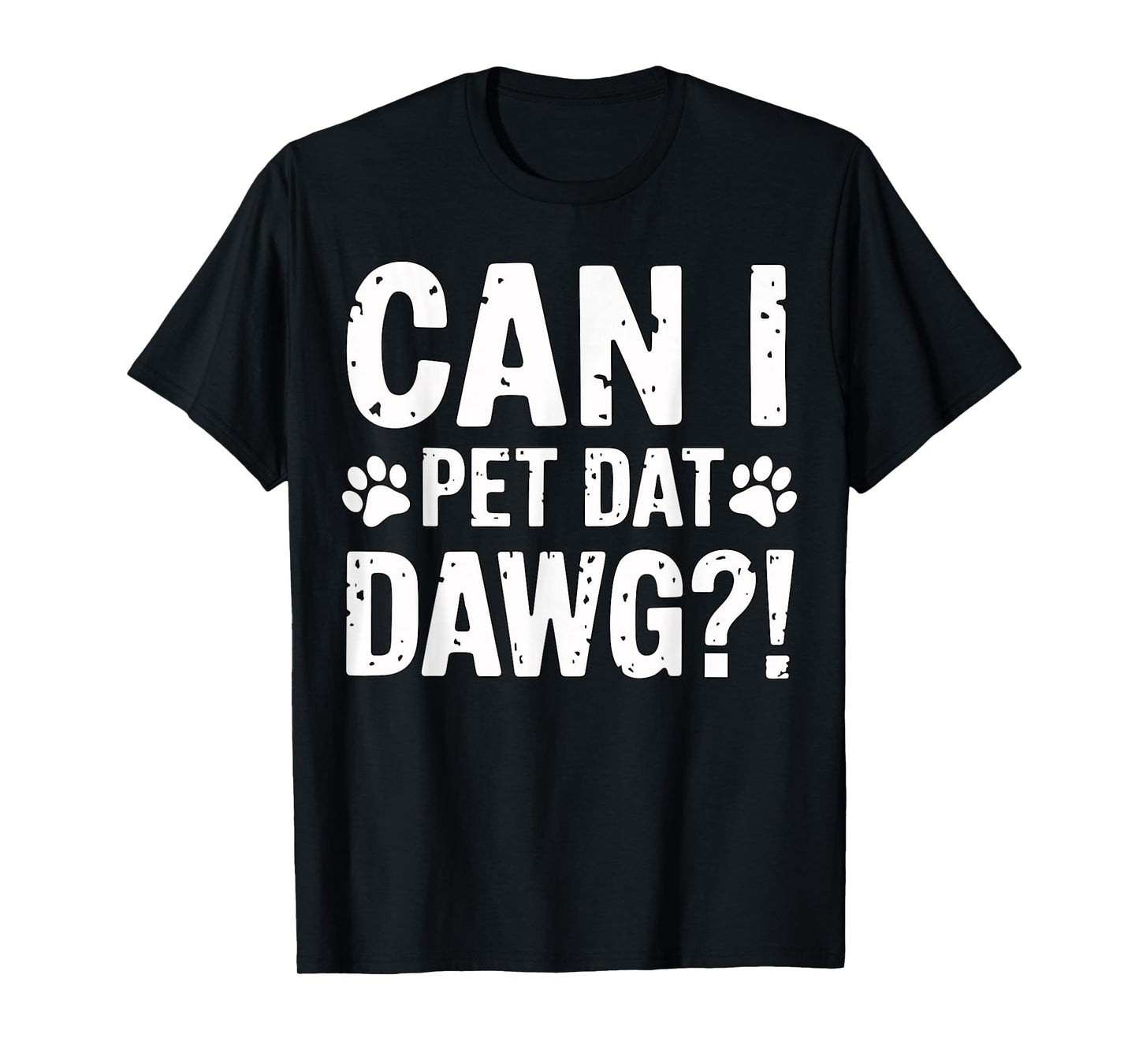 Can I Pet Dat Dawg Funny Dog Lover Saying T-Shirt