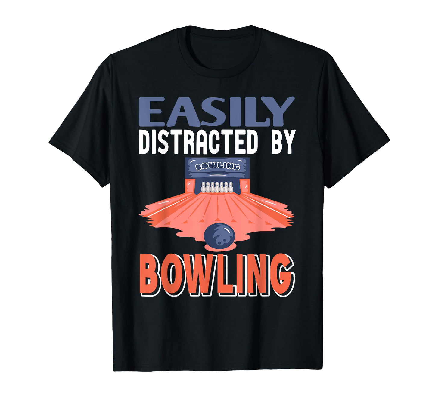 Easily Distracted by Bowling Funny Lane Humor T-Shirt