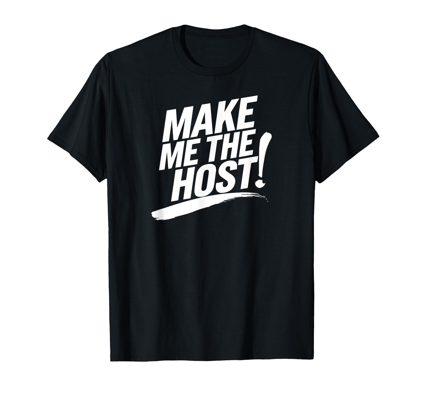 Make Me The Host Cool WFH Home-Based Worker Funny Novelty T-Shirt