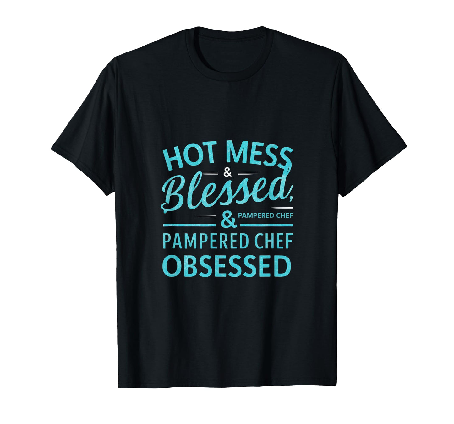 Hot Obsessed Pampered Chef Cook T-Shirt