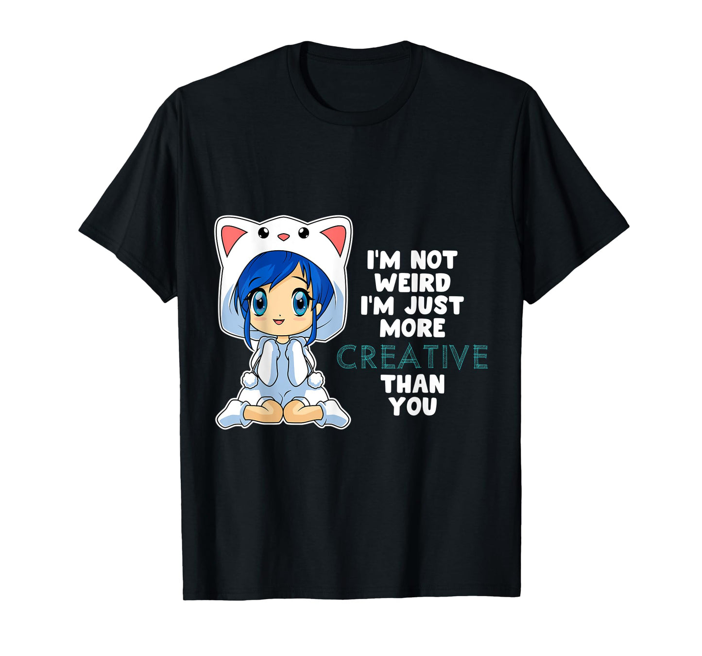 Anime Chibi Girl Not Weird Just Creative Kawaii Otaku T-Shirt