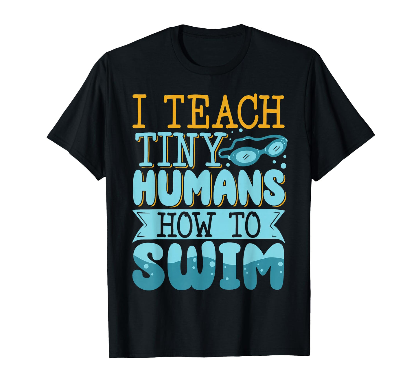 I Teach Tiny Humans How To Swim T-Shirt