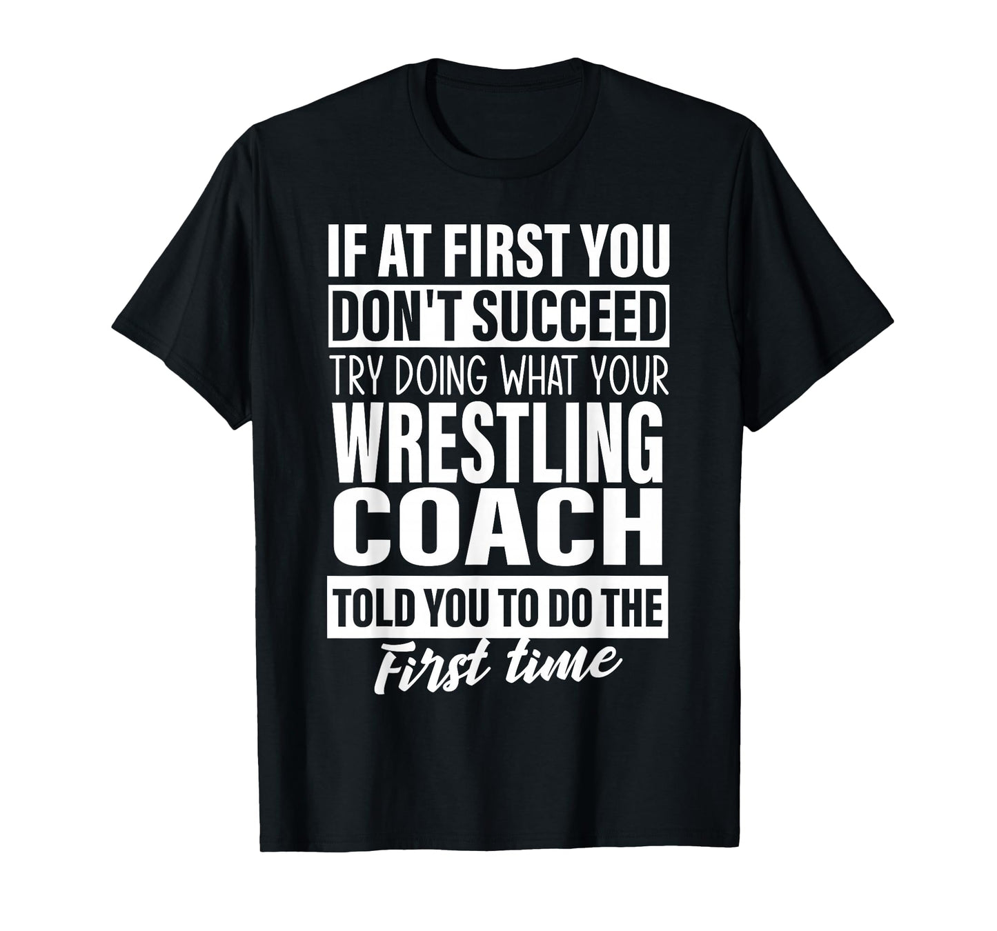 If at First You Don't Succeed Wrestling Coach gifts men T-Shirt