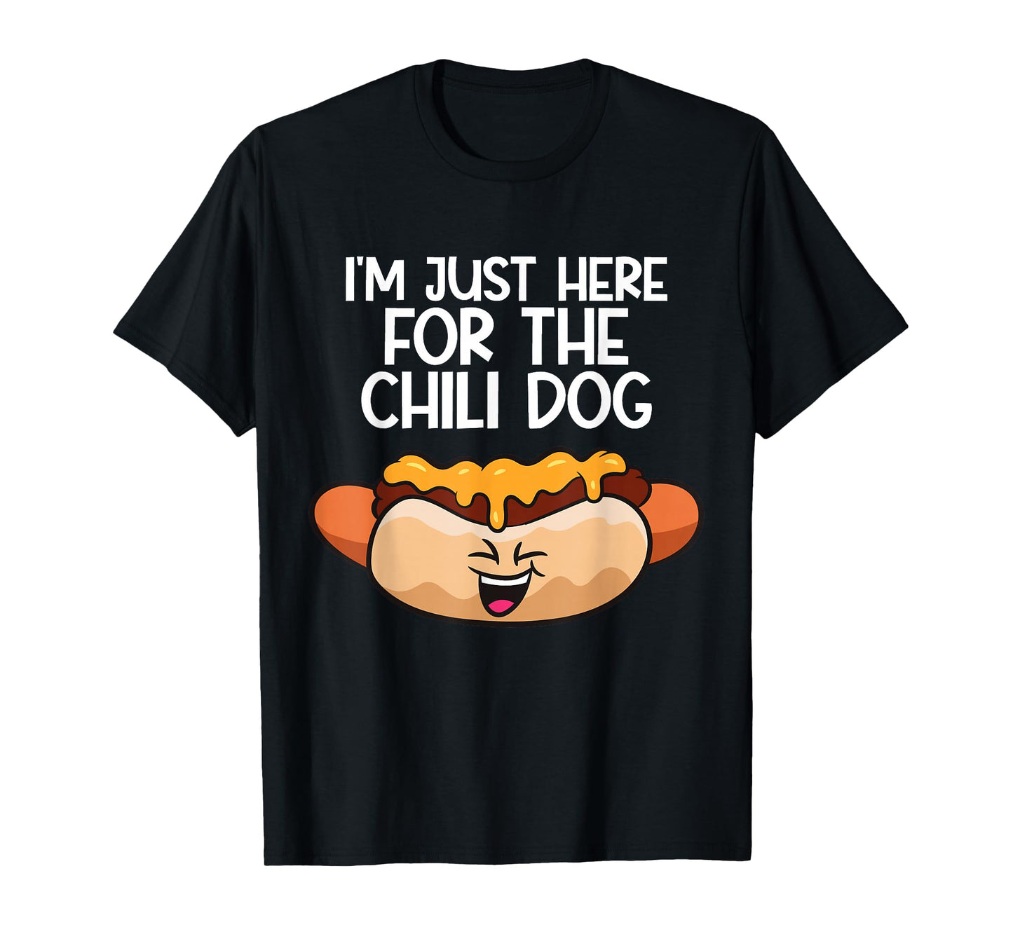 I'm Just Here For The Chili Dogs T-Shirt