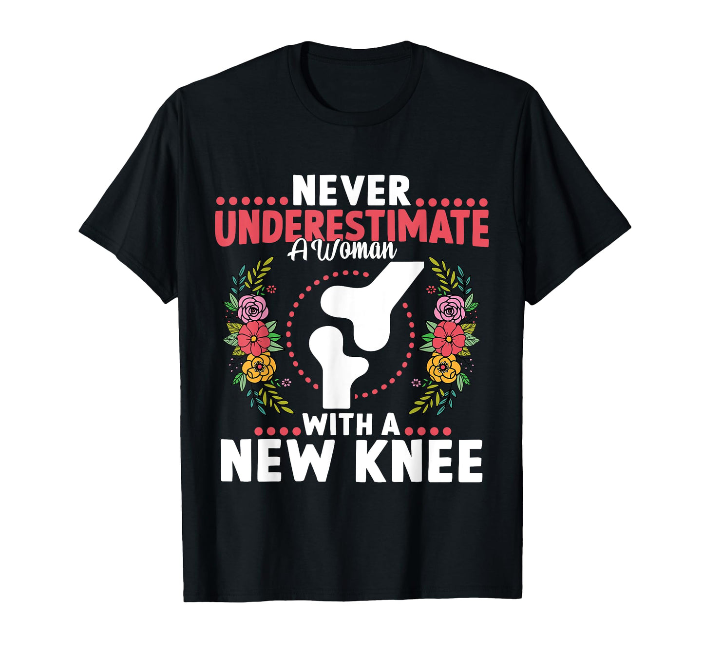 Never Underestimate A Women New Knee Replacement Surgery T-Shirt