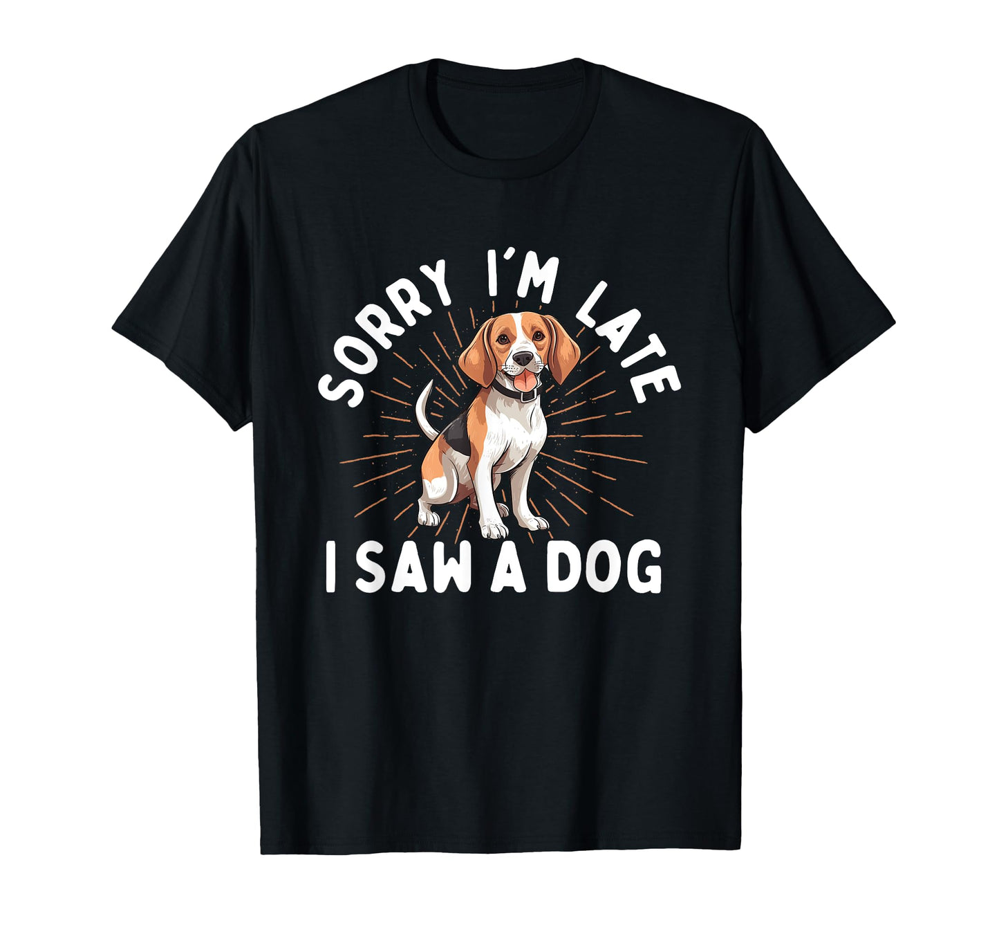 Sorry I'm Late I Saw A Dog - Animal Rescue & Adoption T-Shirt for Men Women Girls Kids