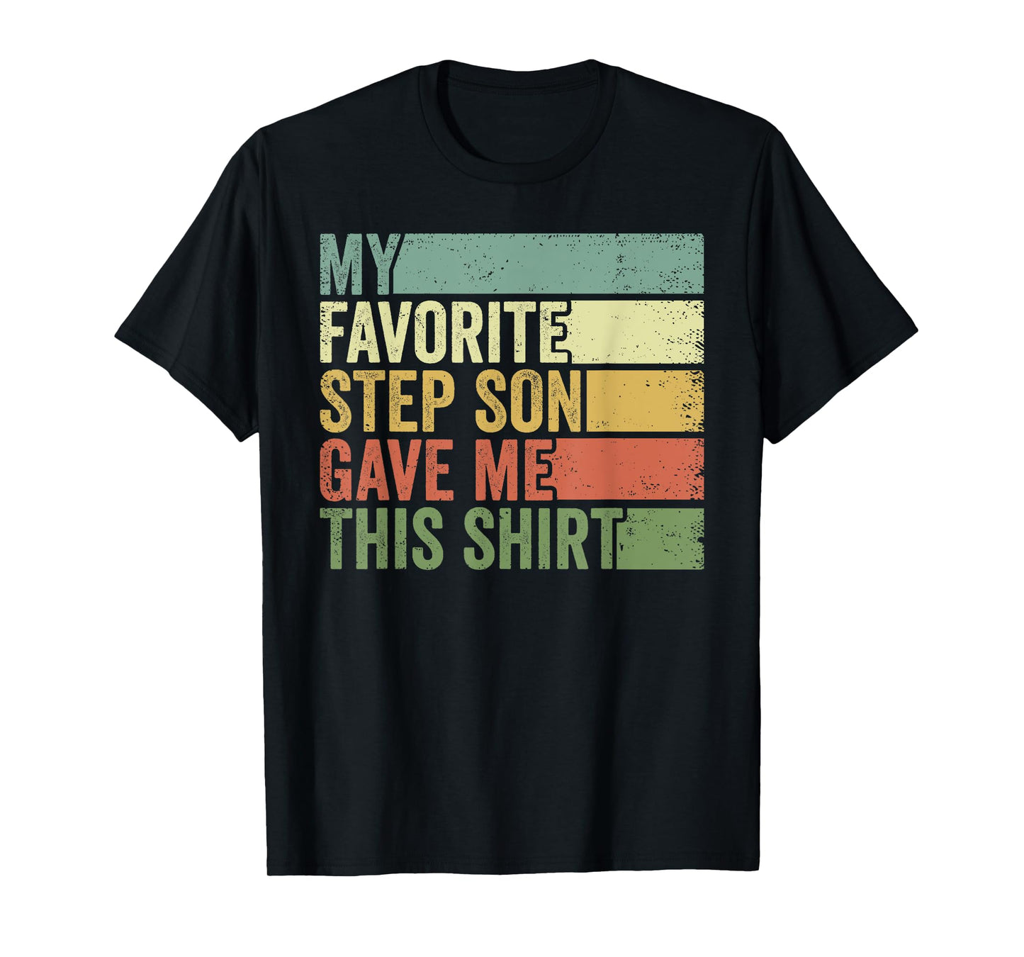 My Favorite Step Son Gave Me This Funny Step Father T-Shirt
