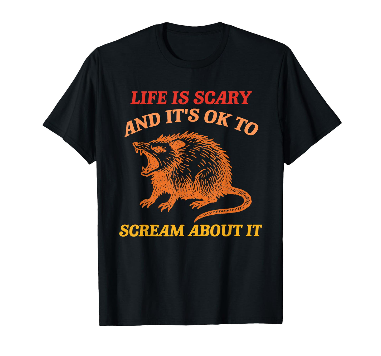 Life Is Scary And It's Ok To Scream About It T-Shirt