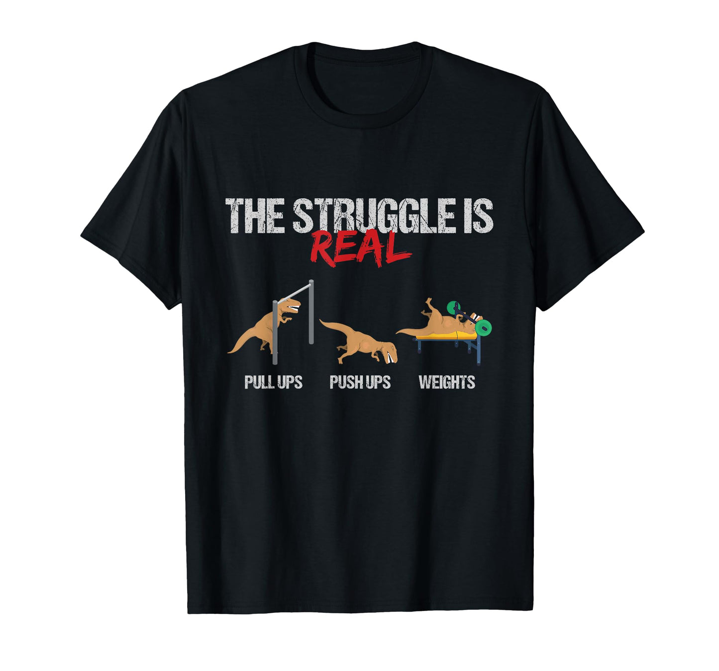 The Struggle is Real T-Rex Dinosaur Workout Fitness T-Shirt