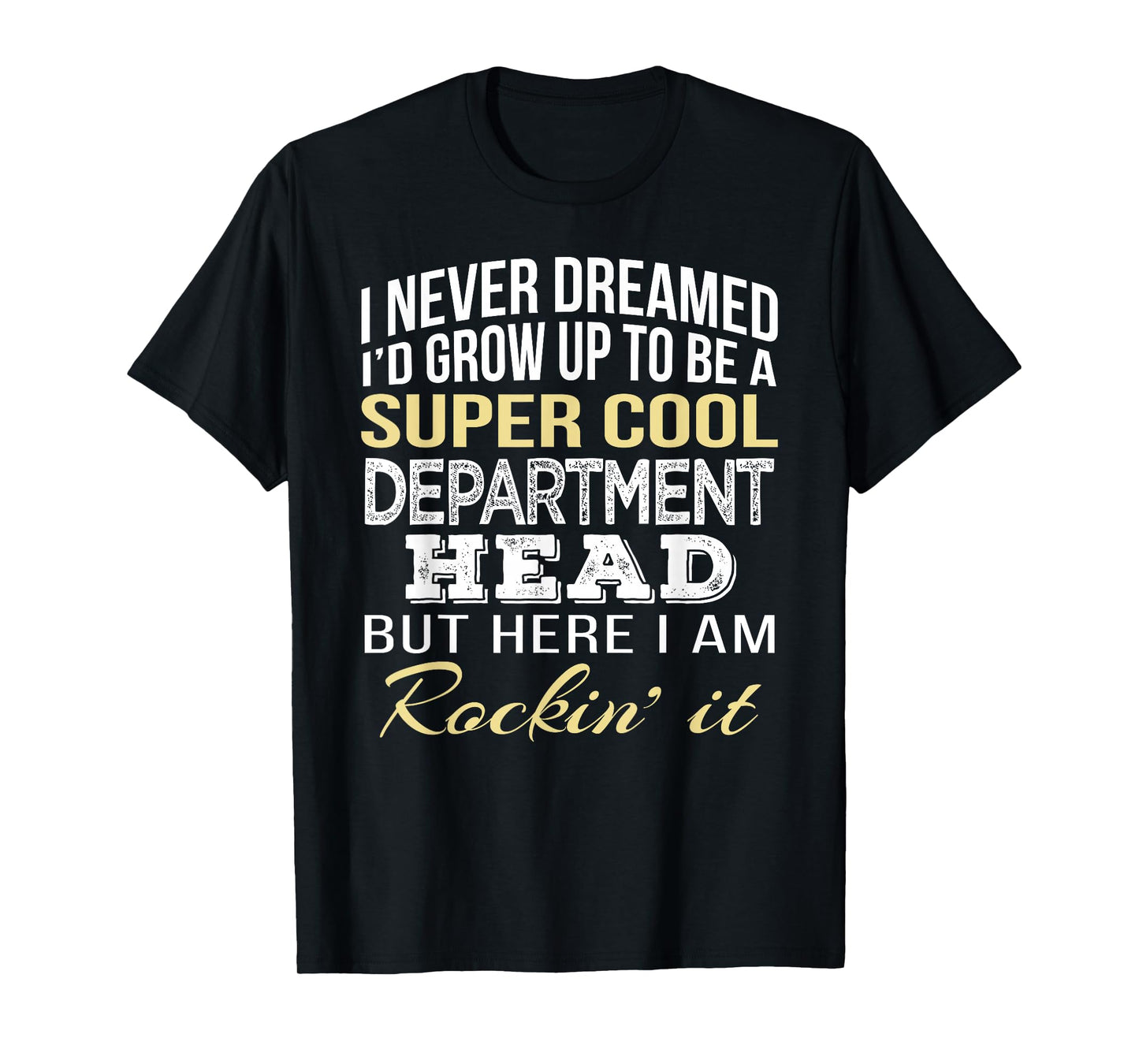 Department Head T Shirt Funny Gift Tee T-Shirt