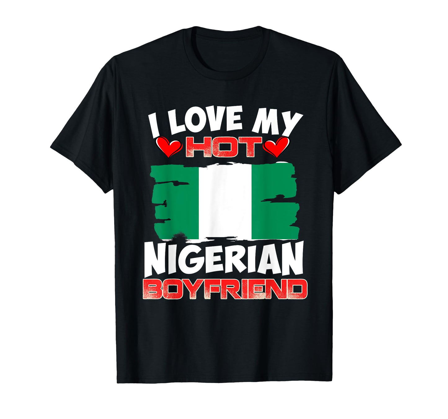 Nigeria I Love My Hot Nigerian Boyfriend T-Shirt