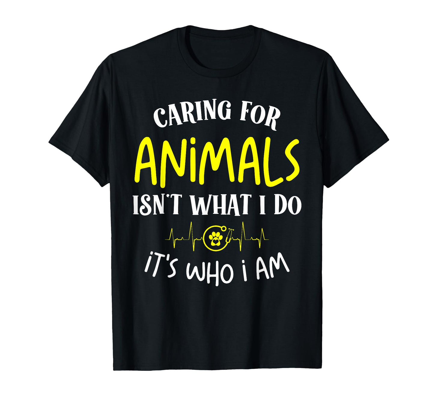 Caring for Animals Isn't what I do It's Who animal rescue T-Shirt