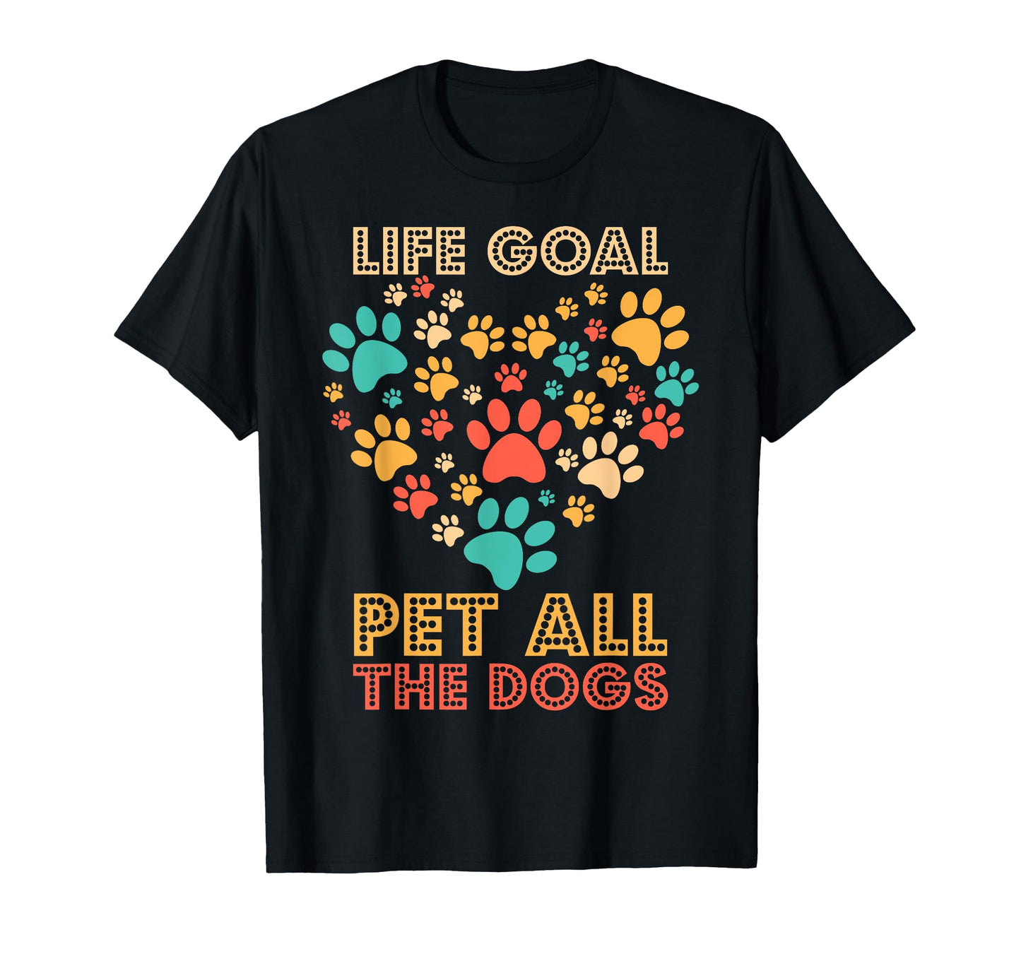 Life Goal Pet All The Dogs Vintage Funny Dog Lover Men Women Girls Kids T-Shirt