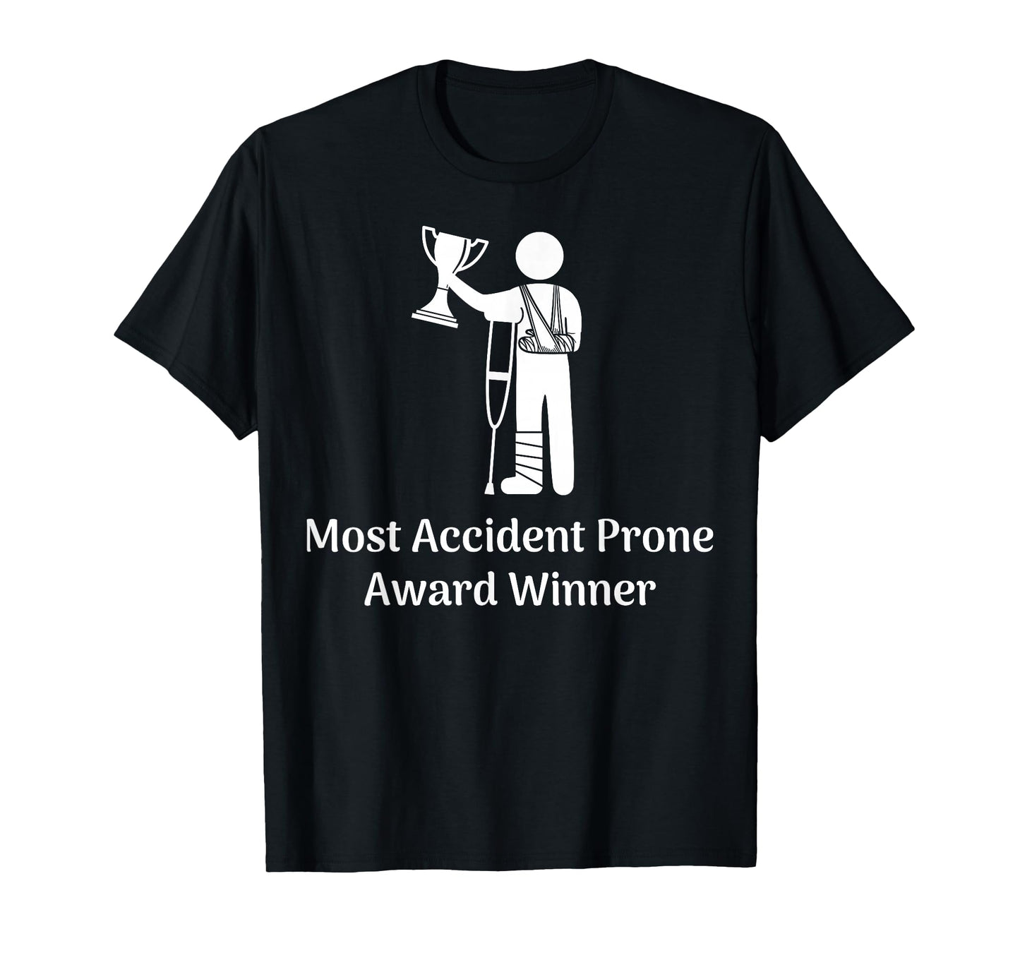 Most Accident Prone Award Winner Injury Funny Get Well Soon T-Shirt