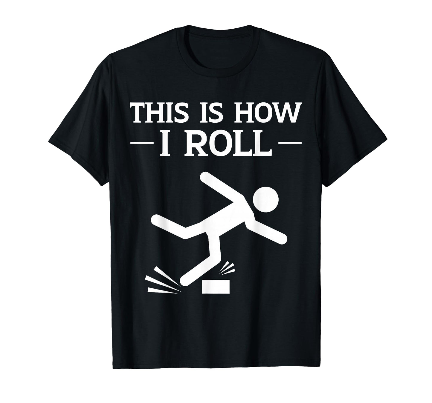 This is How I Roll Funny Clumsy People Accident Prone Person T-Shirt