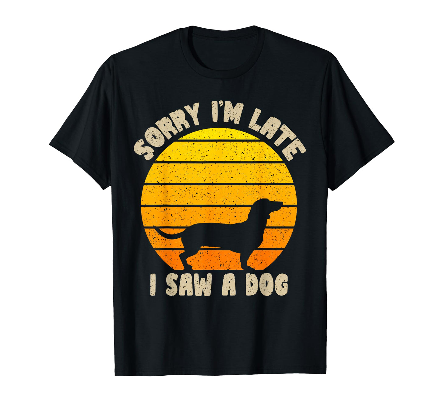 Sorry I'm Late I Saw A Dog retro dog Funny Dog Lover Men Women Kids T-Shirt