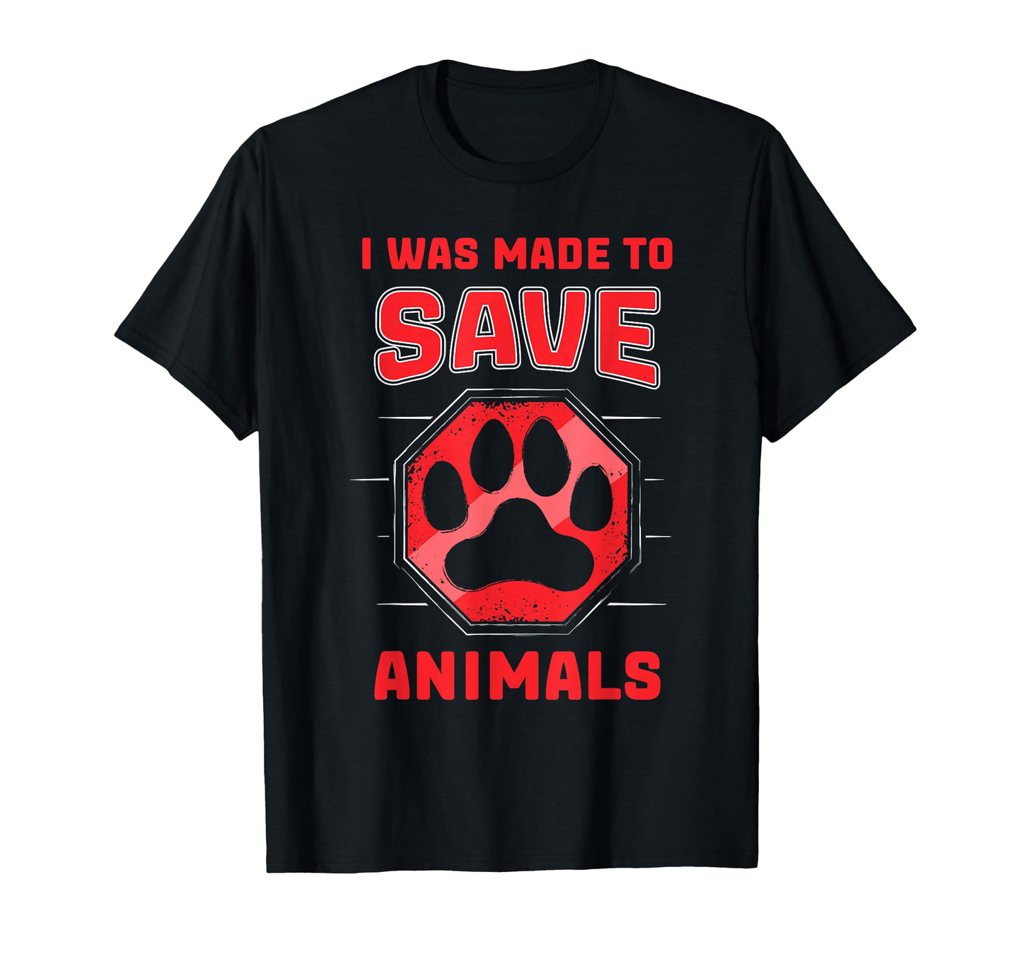 I Was Made To Save Animals Rescuing Animal Rescue T-Shirt