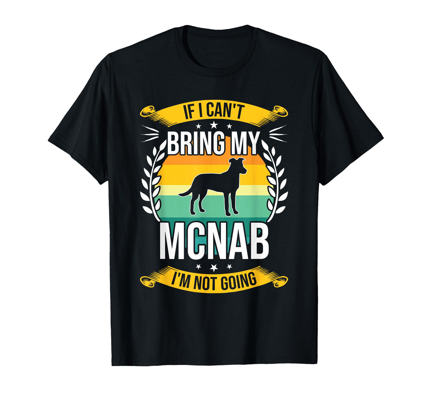 If I Can't Bring My Mcnab Dog Lover T-Shirt