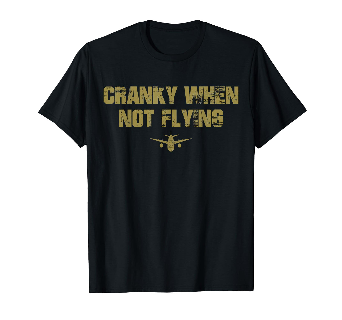 Cranky when Not Flying Funny Cranky when Not Flying Pilot T-Shirt