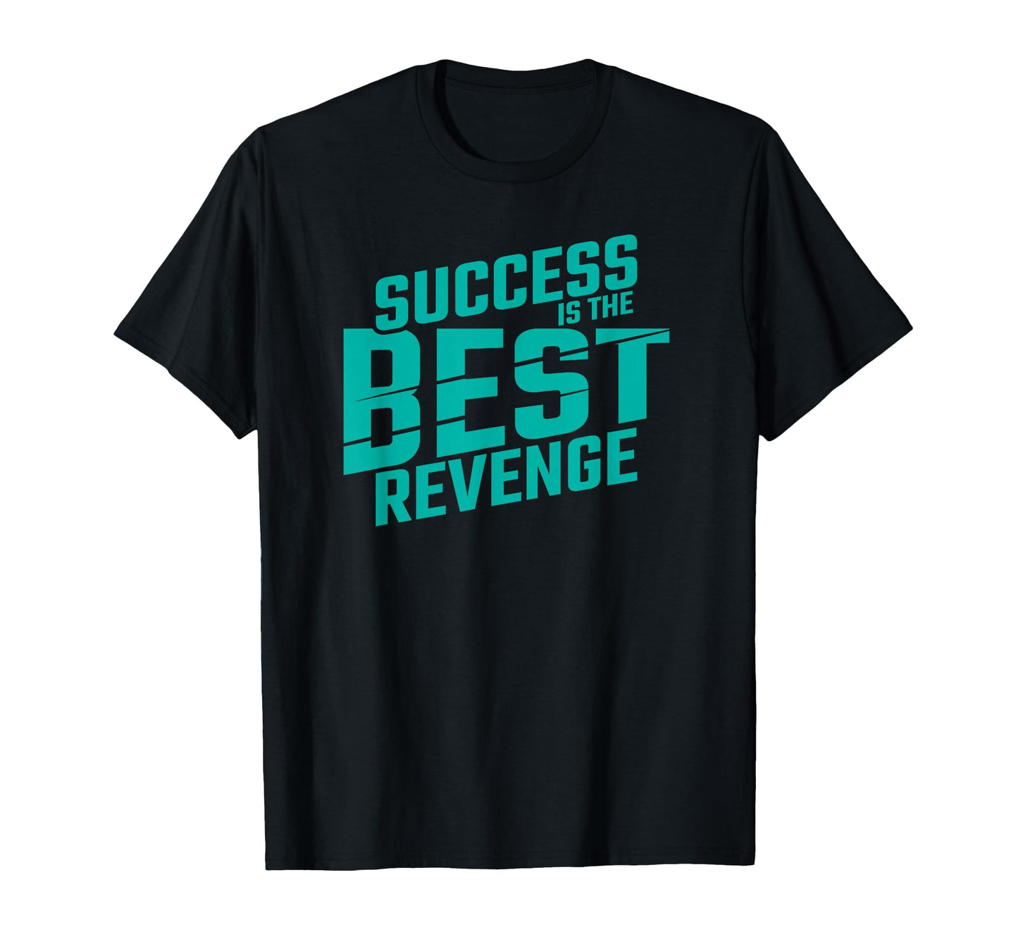 Motivational Quote Empowerment Success is The Best Revenge T-Shirt