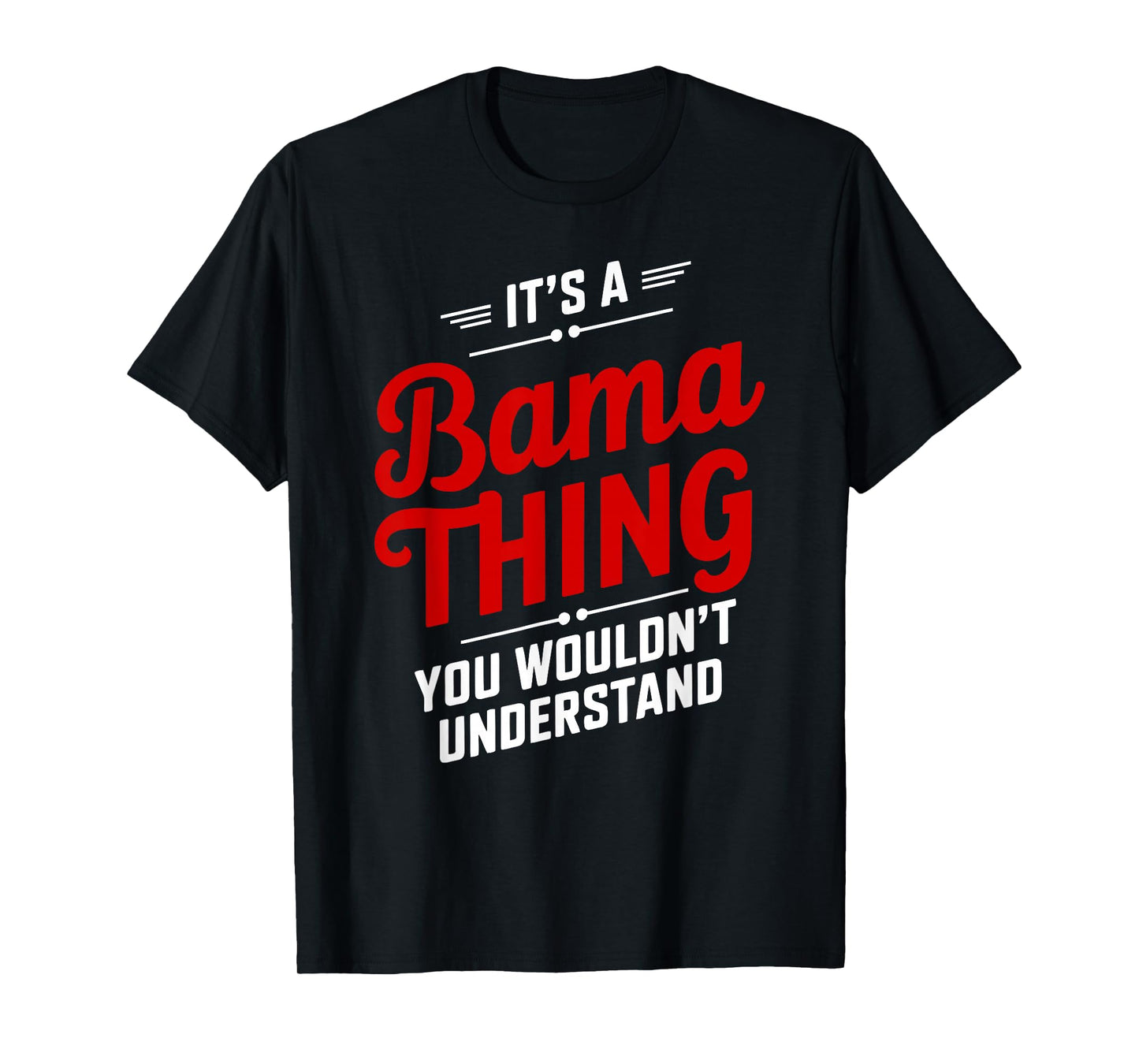 It's A Bama Thing You Wouldn't Understand Alabama T-Shirt