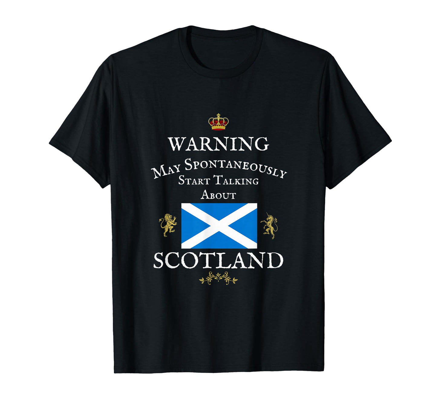 WARNING MAY SPONTANEOUSLY TALK SCOTTISH, SCOTLAND FLAG CROWN T-Shirt