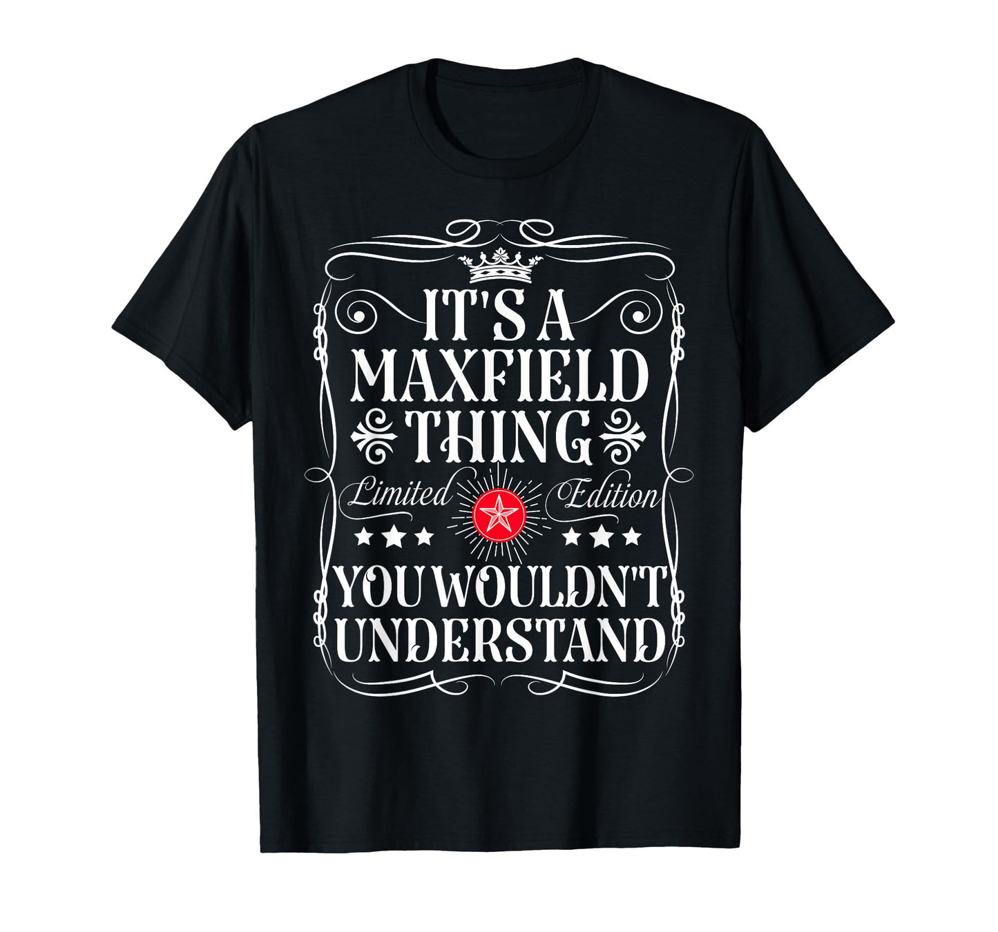 Maxfield Name Its A Maxfield Thing You Wouldn't Understand T-Shirt