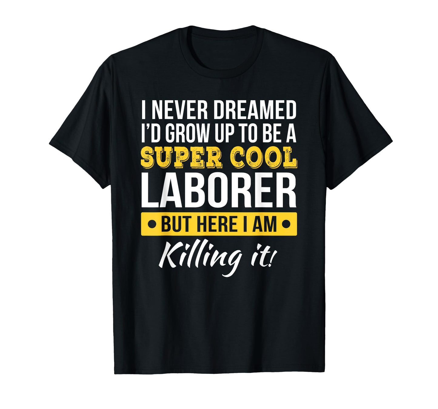 Laborer Tshirt Funny Gift T-Shirt