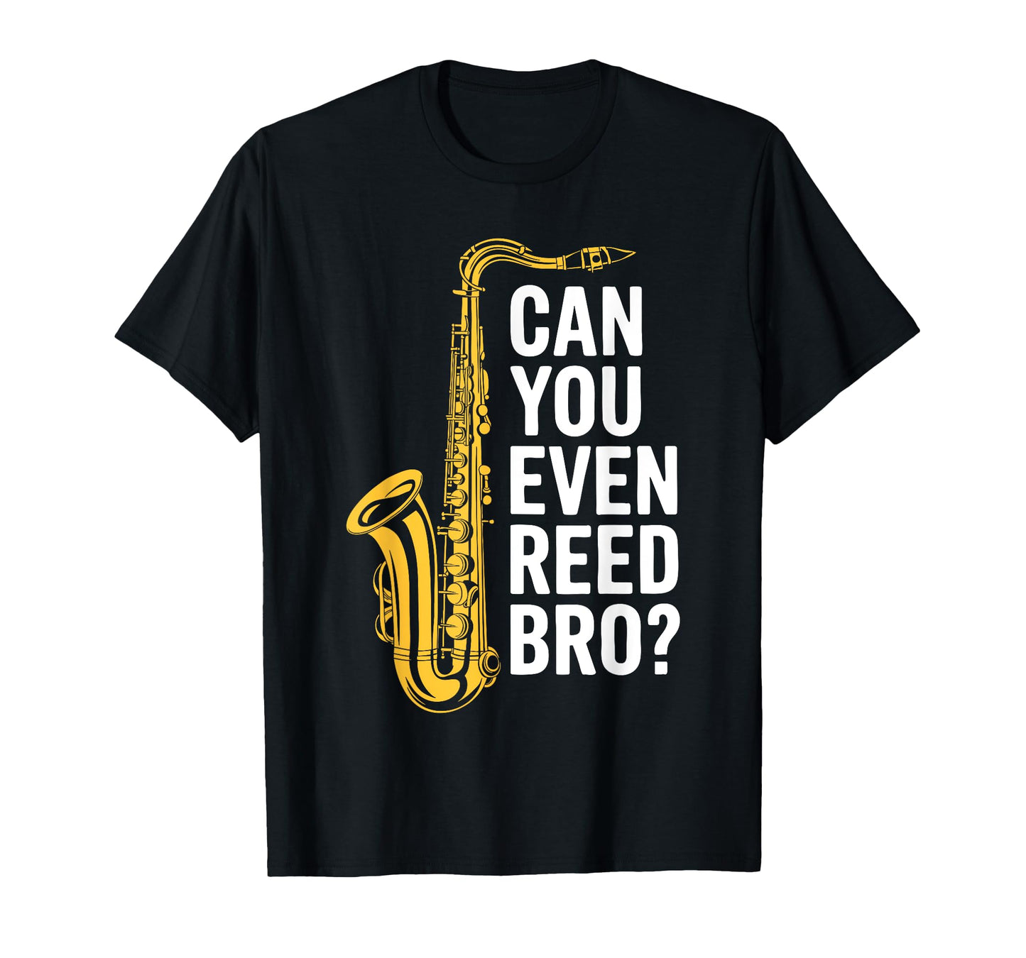 Can You Even Reed Bro Shirt Men Women Kids Saxophone Player T-Shirt