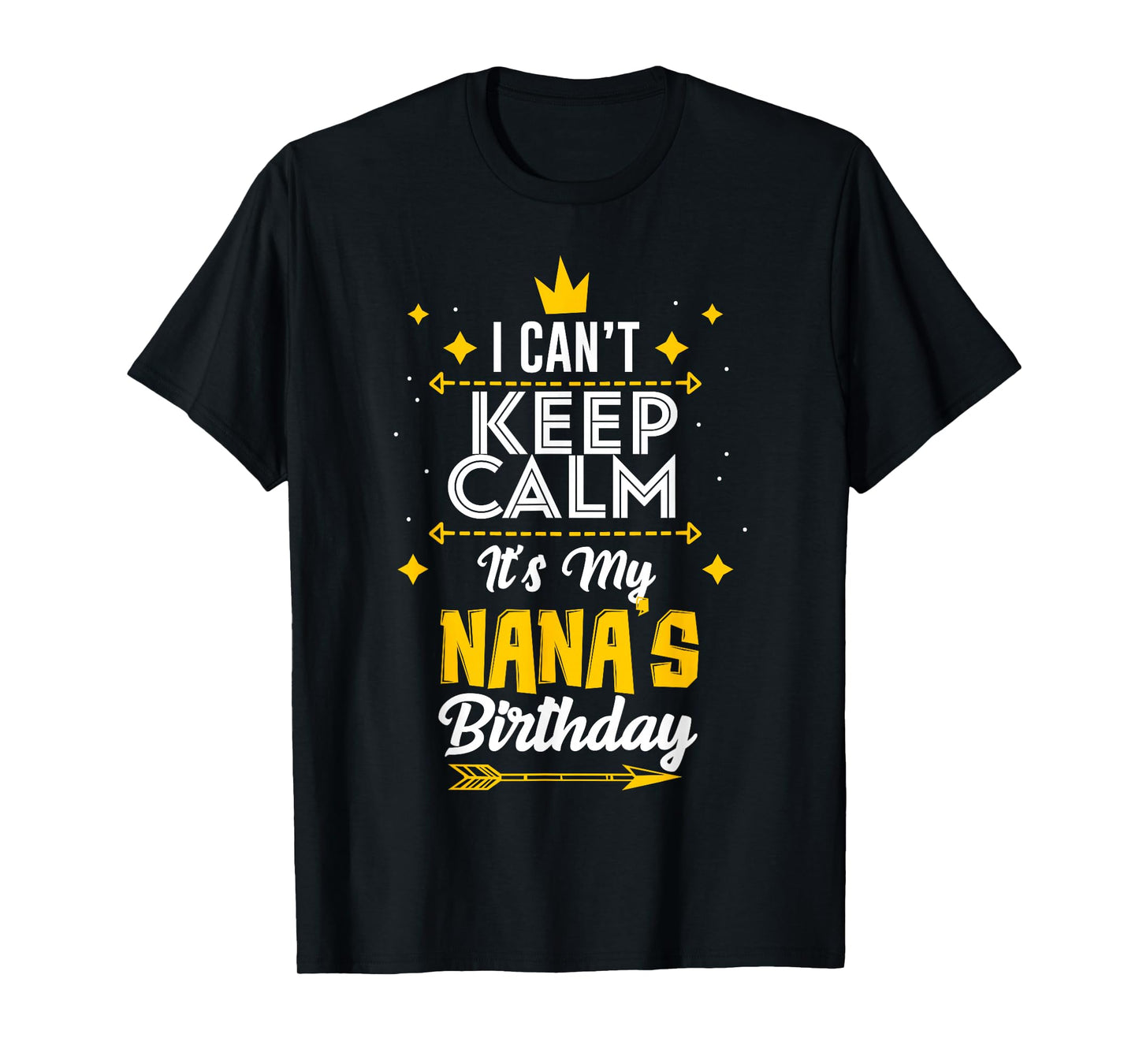 I Can't Keep Calm It's My Nana's Birthday Party T-Shirt