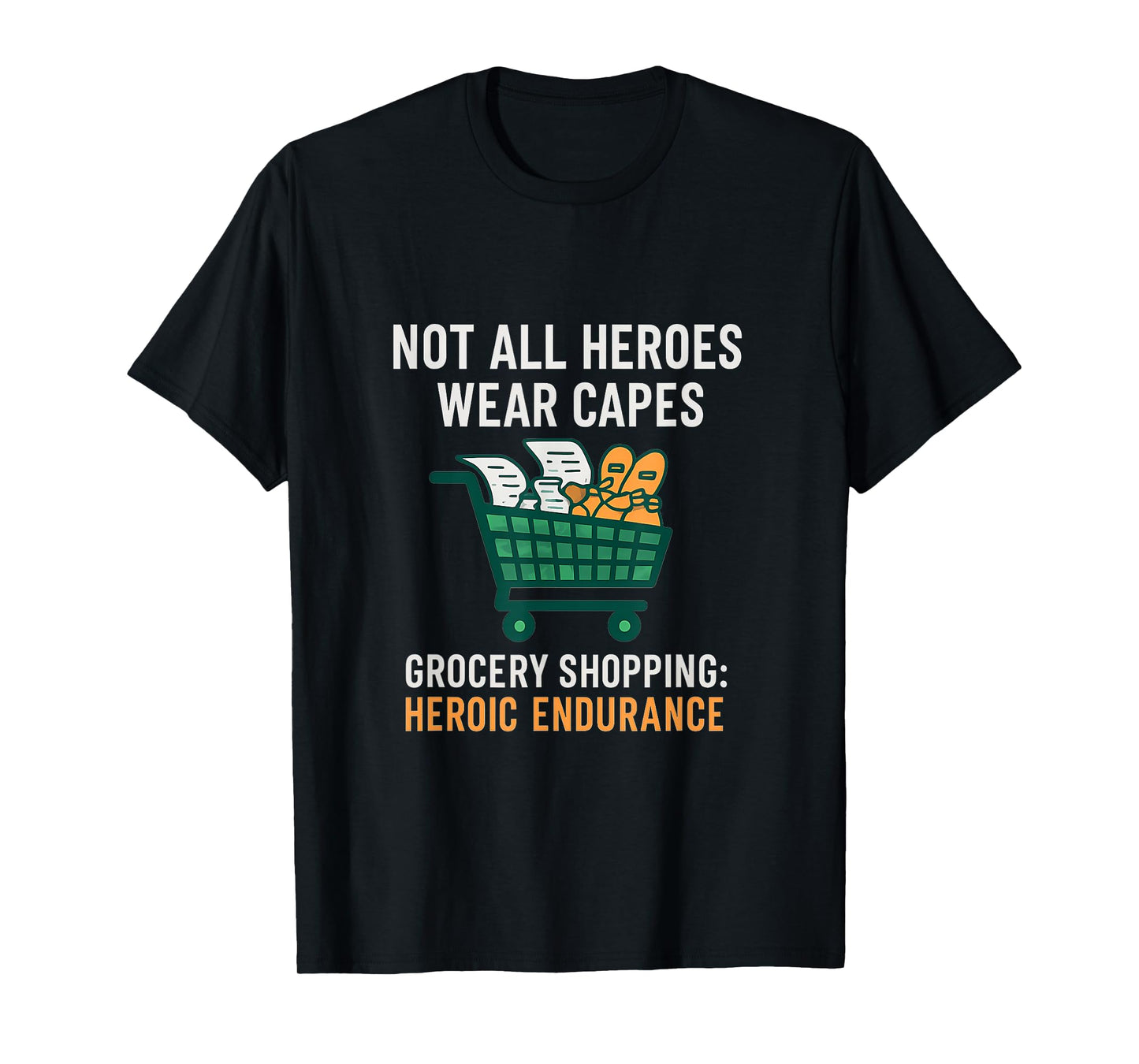 Not All Heroes Wear Capes Grocery Shopping Hero T-Shirt