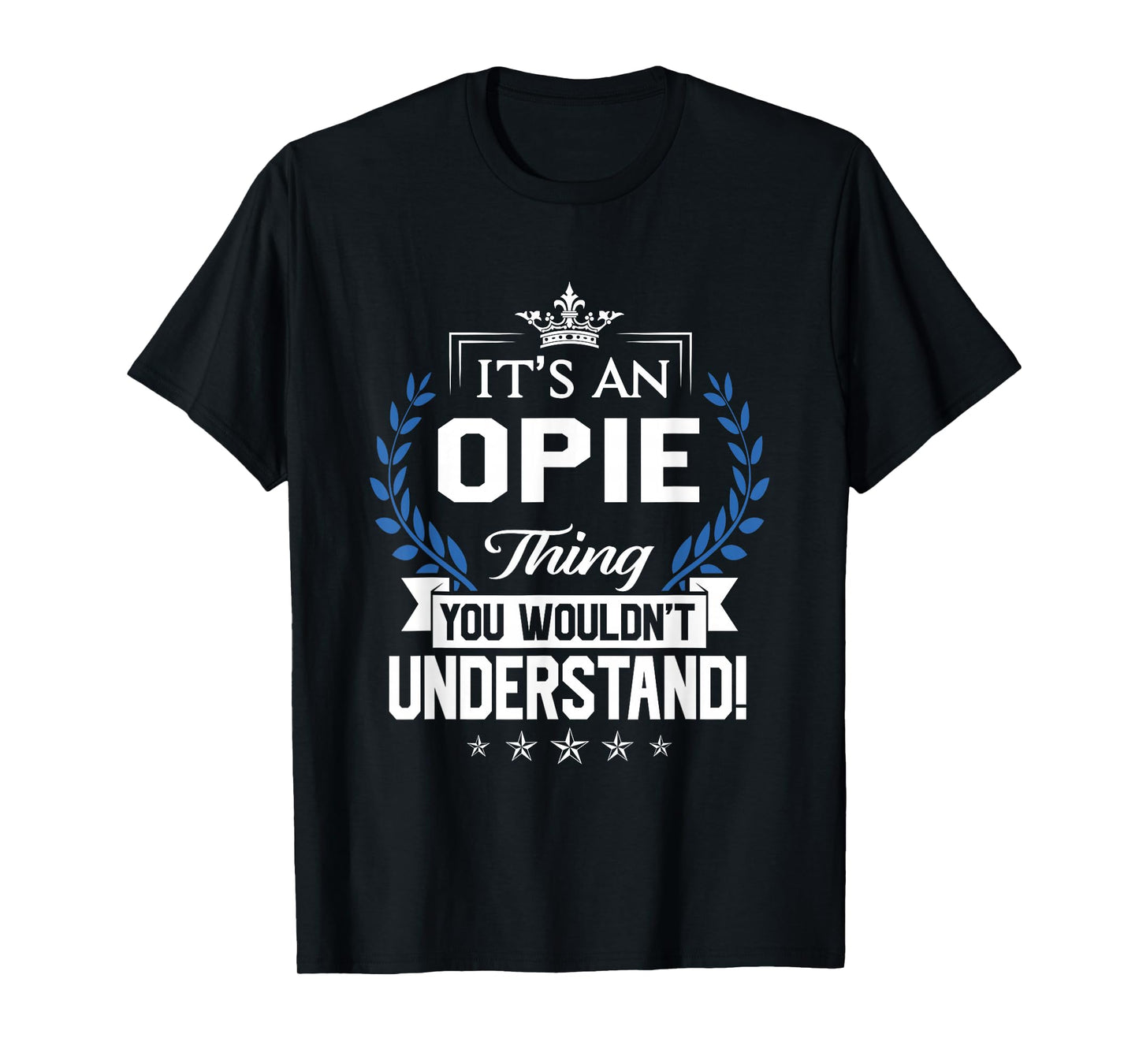 Opie Name - Opie Thing Name You Wouldn't Understand T-Shirt