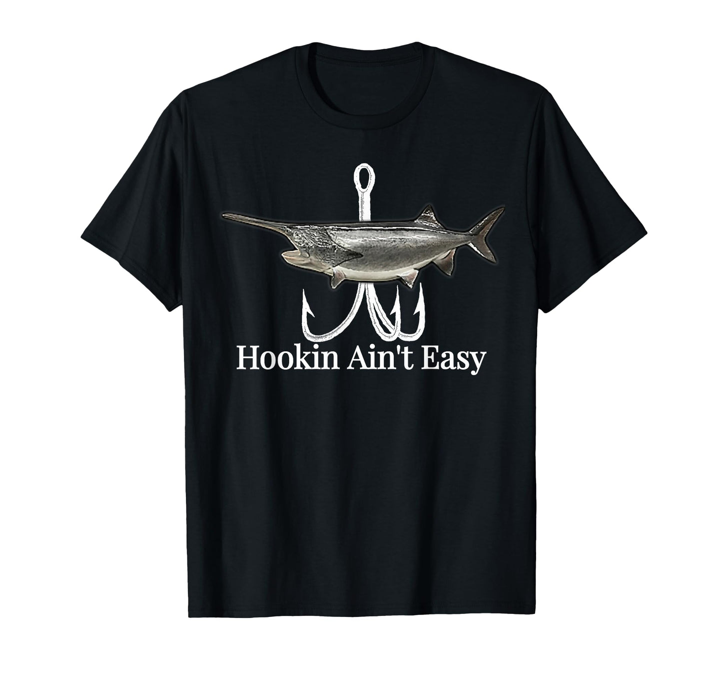Paddlefish Hookin Ain't Easy fishing shirt T-Shirt