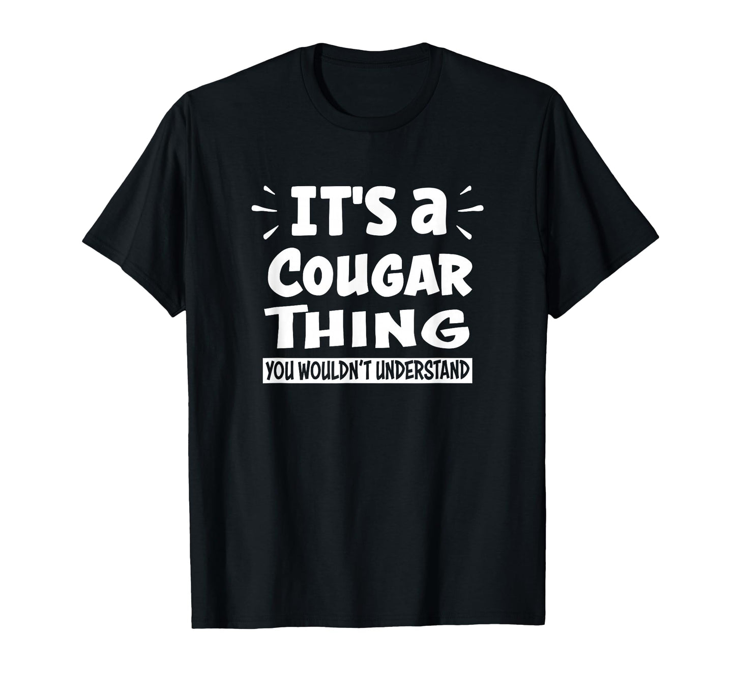 It's A Cougar Thing You Wouldn't Understand Aninal Lovers T-Shirt